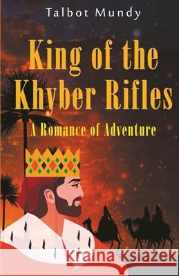 King of the Khyber Rifles Talbot Mundy 9789355220912 Classy Publishing