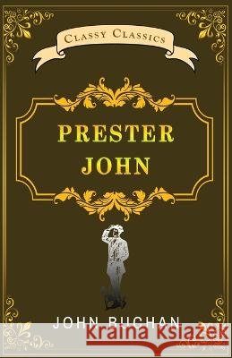 Prester John John Buchan   9789355221308 Classy Publishing