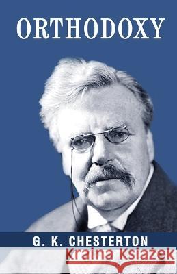 Orthodoxy G K Chesterton   9789355222787 Classy Publishing