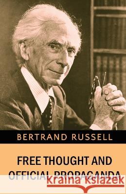 Free Thought and Official Propaganda Bertrand Russell   9789355223043 Classy Publishing