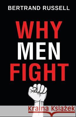 Why Men Fight Bertrand Russell   9789355223128 Classy Publishing