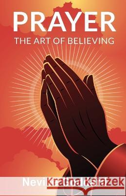 Prayer: The Art of Believing Neville Goddard   9789355223272 Classy Publishing