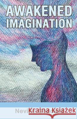 Awakened Imagination Neville Goddard   9789355223296 Classy Publishing