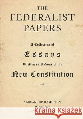 The Federalist Papers Alexander Hamilton John Jay James Madison 9789355223487 Classy Publishing