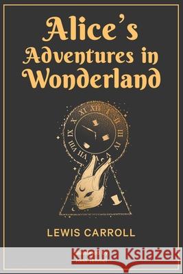 Alice's Adventures in Wonderland: 1865 Classic Edition with Original Illustrations Lewis Carroll 9789355226013