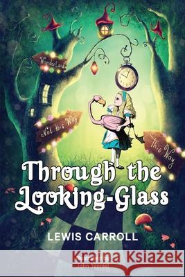 Through the Looking-Glass: 1872 Classic Edition with Original Illustrations Lewis Carroll 9789355228123
