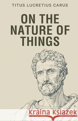 On the Nature of Things Titus Lucretius Carus 9789355229359