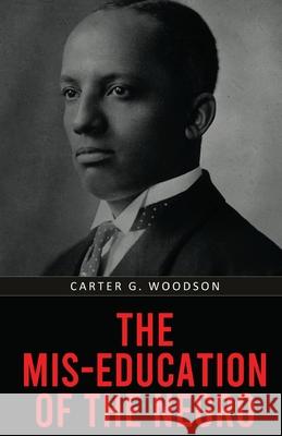 The Mis-Education of the Negro Carter G. Woodson 9789355229632