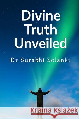 Divine Truth Unveiled: Hidden Secrets Of Gaudapada's Mandukya Karika Surabhi Solanki 9789355258663