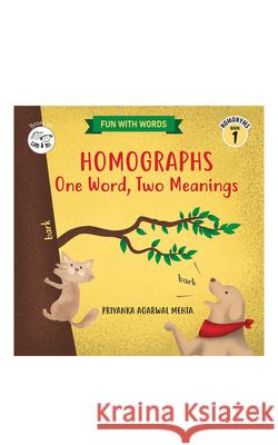 Homographs: One Word, Two Meanings: (Homonyms Book 1) Priyanka Agarwal Mehta 9789355261540 Priyanka Agarwal