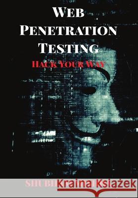 Web Penetration Testing: Hack Your Way Shubham Mishra 9789355263261