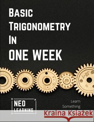 Basic Trigonometry In One Week: With an introduction to Brain Based Learning (BBL) Vineeth Remanan 9789355268891 Vineeth Remanan