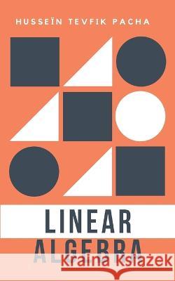 Linear Algebra Hussein Tevfik Pacha   9789355270009