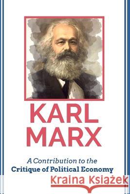 A Contribution to the Critique of Political Economy Karl Marx   9789355270580 Mjp Publishers