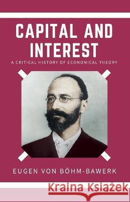 Capital and Interest Eugen Von Boehm-Bawerk   9789355270788 Mjp Publishers