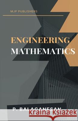 Engineering Mathematics P. Balaganesan 9789355270849 Mjp Publisher