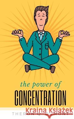 THE POWER of concentration Theron Q Dumont   9789355271211 Mjp Publishers