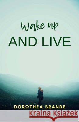 Wake up and live Dorothea Brande   9789355271242 Mjp Publishers
