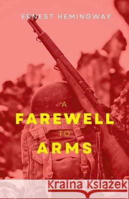 A Farewell To Arms Ernest Hemingway   9789355271259 Mjp Publishers