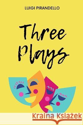 Three Plays Luigi Pirandello   9789355271396 Mjp Publishers