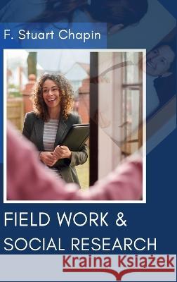 Field Work & Social Research F Stuart Chapin   9789355271778 Mjp Publishers