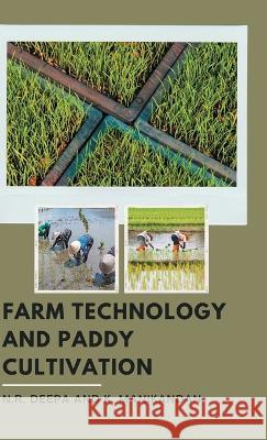 Farm Technology and Paddy Cultivation N R Deepa K Manikandan  9789355272324 Mjp Publishers