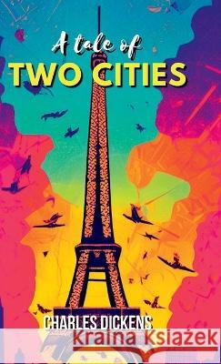 A Tale of Two Cities A STORY OF THE FRENCH REVOLUTION Charles Dickens   9789355274007 Maven Books