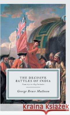 The Decisive Battles of India George Bruce Malleson   9789355275394