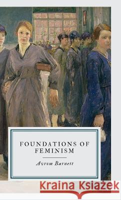 Foundations of Feminism Avrom Barnett   9789355275462 Maven Books