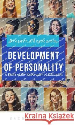 Development of Personality A Phase of the Philosophy of Education Brother Chrysostom 9789355280671