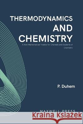 Thermodynamics chemistry P Duhem   9789355280770 Maxwell Press