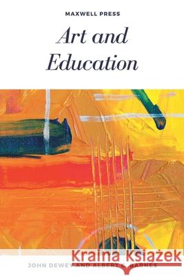 Art and Education John Dewey Albert C. Barnes 9789355280787 Mjp Publisher