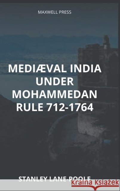 Mediæval India Stanley Lane-Poole 9789355280916