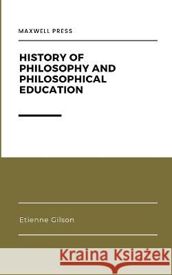History of Philosophy and Philosophical Education Etienne Gilson 9789355281043 Mjp Publisher