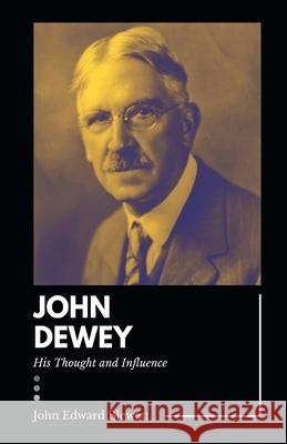 JOHN DEWEY His Thought and Influence John Edward Blewett 9789355281258