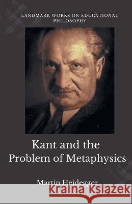 Kant and the Problem of Metaphysics Martin Heidegger 9789355281265 Mjp Publisher