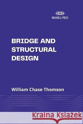 Bridge and Structural Design William Chase Thomson   9789355281791 Maxwell Press