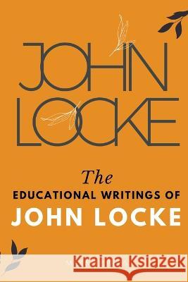 The Educational Writings of JOHN LOCKE John Locke   9789355281821 Maxwell Press