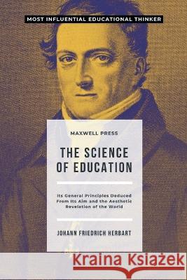 The Science of Education Johann Friedrich Herbart 9789355281869