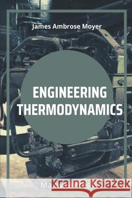 Engineering Thermodynamics James Ambrose Moyer   9789355282002 Maxwell Press