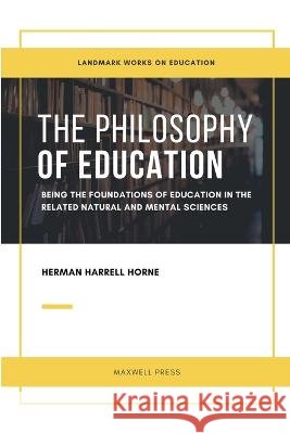 The Philosophy of Education Herman Harrell Horne 9789355282095