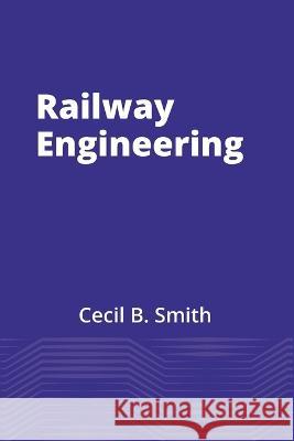 Railway Engineering Cecil B Smith   9789355282293 Maxwell Press