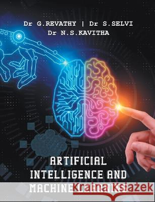 Artificial Intelligence and Machine Learning Dr G Revathy Dr S Selvi Dr N S Kavitha 9789355282484