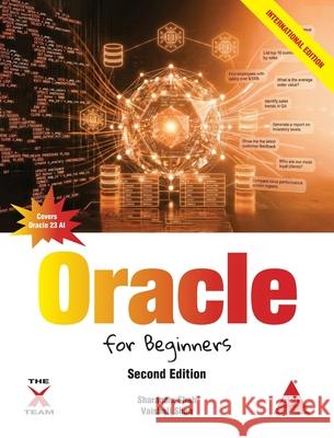 Oracle for Beginners: Chat With Your Database, 2nd Edition (Covers Oracle 23ai) Sharanam Shah Vaishali Shah 9789355427151 Shroff/X-Team