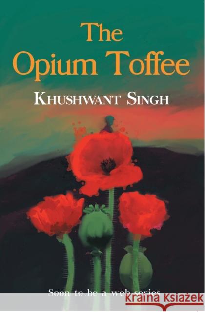 The Opium Toffee Khushwant Singh   9789355430816 Manjul Publishing House Pvt. Ltd.