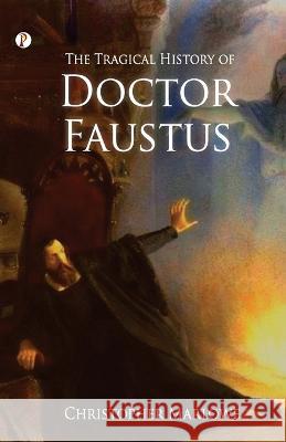 The Tragical History of Doctor Faustus Christopher Marlowe 9789355460684 Pharos Books