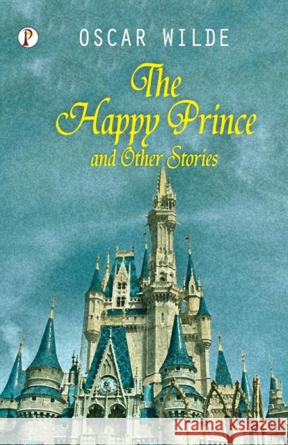 The Happy Prince and Other Tales Oscar Wilde 9789355460783 Pharos Books Private Limited