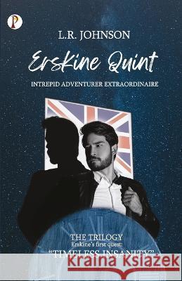 ERSKINE QUINT Intrepid Adventurer Extraordinaire: Timeless Insanity L. R. Johnson 9789355464453 Pharos Books