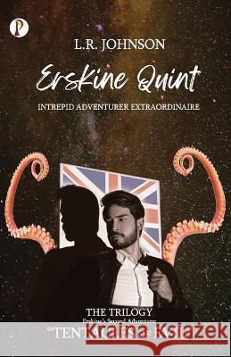 ERSKINE QUINT Intrepid Adventurer Extraordinaire: Tentacles of Evil L. R. Johnson 9789355464477 Pharos Books