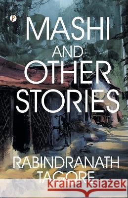 Mashi, and Other Stories Rabindranath Tagore   9789355468178 Pharos Books